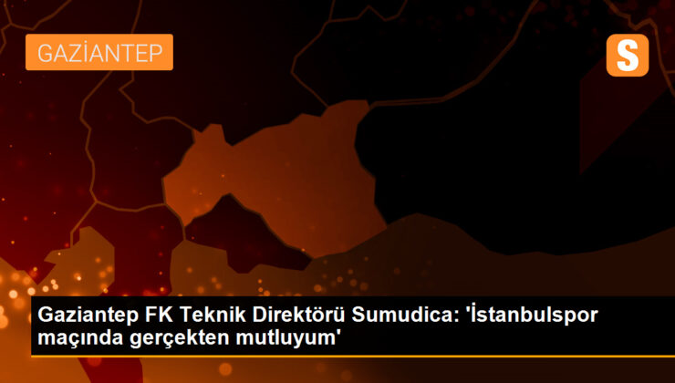 Gaziantep FK Teknik Direktörü Sumudica: ‘Bugün gerçekten mutluyum’