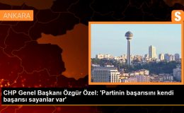 CHP Genel Başkanı Özgür Özel: ‘Partinin başarısını kendi başarısı sayanlar var’